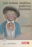 Marie-Claude Monchaux - Les Enfants vendéens, poitevins, charentais.