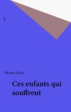 Nicolas Hulot - Ces enfants qui souffrent.