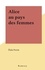 Elula Perrin - Alice au pays des femmes.