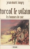 Jean-Marc Soyez - Torcol le vilain (1). Les hommes de cuir.