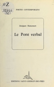Jacques Rancourt - Le pont verbal.