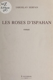 Iaroslav Serpan - Les roses d'Ispahan.