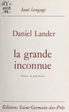 Daniel Lander et Jean Orizet - La grande inconnue.