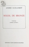 André Guillemot - Soleil de bronze.