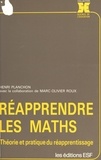 Henri Planchon et Marc-Olivier Roux - Réapprendre les maths : théorie et pratique du réapprentissage.