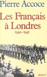 Pierre Accoce - Les Français à Londres - 1940-1941.