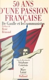 Philippe Lazar et  Courtois - 50 ans d'une passion française - De Gaulle et les communistes.