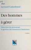 Bernard Galambaud - Des hommes à gérer - Direction du personnel et gestion des ressources humaines.