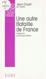 Jean Cluzel et Dominique Wolton - Regards sur l'audiovisuel (1) : Une autre bataille de France.