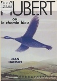 Jean Hansen - Hubert ou Le chemin bleu.