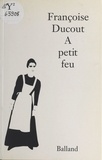 F Ducout - À petit feu.