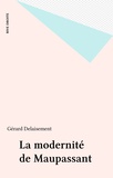 Gérard Delaisement - La modernité de Maupassant.