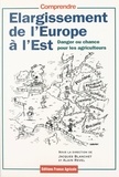 Jacques Blanchet - Élargissement de l'Europe à l'Est - Danger ou chance pour les agriculteurs ?.