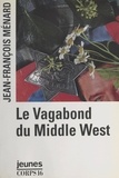 Jean-François Ménard - Le vagabond du Middle West.