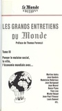  Collectif - Les Grands Entretiens Du Monde Tome 3. Penser Le Malaise Social, La Ville, L'Economie Mondiale.