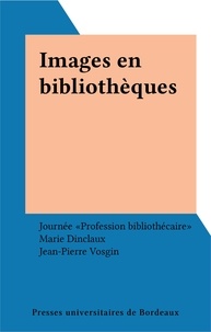 Jean-Pierre Vosgin et Marie Dinclaux - Images En Bibliotheques.