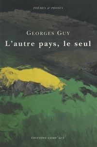 Georges Guy - L'Autre Pays, Le Seul. La Decouverte Du Bugey.