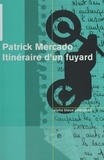 Patrick Mercado - Itinéraire d'un fuyard.
