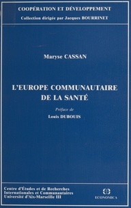 Maryse Cassan - L'Europe communautaire de la santé.