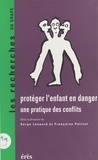 Serge Lesourd et  LESOURD SERGE/PETITOT FRANCOIS - Protéger l'enfant en danger - Une pratique des conflits, [colloque, Dijon, 2-4 décembre 1993].