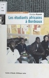 Christine Renaudat - Les étudiants africains à Bordeaux.