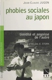 Jean-Claude Jugon - Phobies Sociales Au Japon. Timidite Et Angoisse De L'Autre.
