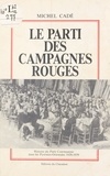 Michel Cadé et Jean Sagnes - Le parti des campagnes rouges : histoire du Parti communiste dans les Pyrénées-Orientales.
