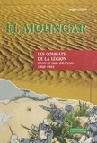 Jacques Gandini - El Moungar : les combats de la Légion dans le Sud oranais (1900-1903).