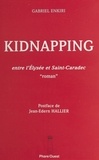 Gabriel Enkiri et Jean-Edern Hallier - Kidnapping : entre l'Élysée et Saint-Caradec - «Roman».