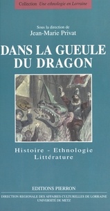 Jean-Marie Privat - Dans La Gueule Du Dragon. Histoire, Ethnologie, Litterature.