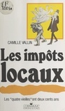 Camille Vallin - Les Impôts locaux - Les "quatre vieilles" ont deux cents ans.