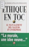 Pierre Deschamps et P Combe - Éthique en toc - Le management des valeurs.