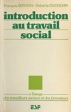 François Servoin et Roberte Duchemin - Introduction au travail social : à l'usage des travailleurs sociaux et des formateurs.
