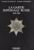 Gérard Gorokhoff et Patrick de Gmeline - La garde impériale russe : 1896-1914.