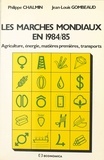 Philippe Chalmin et Jean-Louis Gombeaud - Les marchés mondiaux en 1984-85 : agriculture, énergie, matières premières, transports.
