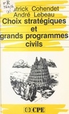 Patrick Cohendet et André Lebeau - Choix stratégiques et grands programmes civils.
