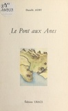 Danielle Auby - Le Pont aux ânes.