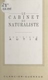 Dominique Autié - Le Cabinet du naturaliste.