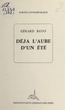 Gérard Bayo - Déjà l'aube d'un été.