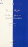Jean-Guy Belley - Le droit soluble - Contributions québécoises à l'étude de l'internormativité.