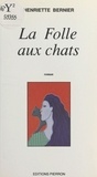 Henriette Bernier - La Folle Aux Chats.