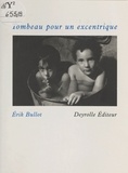 Erik Bullot - Tombeau pour un excentrique.