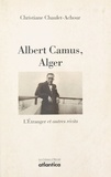Christiane Chaulet-Achour - Albert Camus, Alger - "L'étranger" et autres récits.