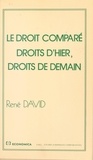 René David - Le droit comparé - droits d'hier, droits de demain.