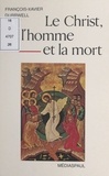 François-Xavier Durrwell - Le Christ, l'homme et la mort.