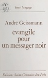 André Geissmann - Évangile pour un messager noir.