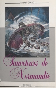 Michel Giard - Sauveteurs De Normandie.