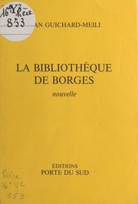 Jean Guichard-Meili - La bibliothèque de Borgès - Nouvelle.