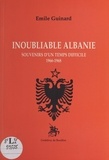 Émile Guinard - Inoubliable Albanie : souvenirs d'un temps difficile (1966-1968).