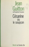 Jean Guitton - Césarine ou Le soupçon.